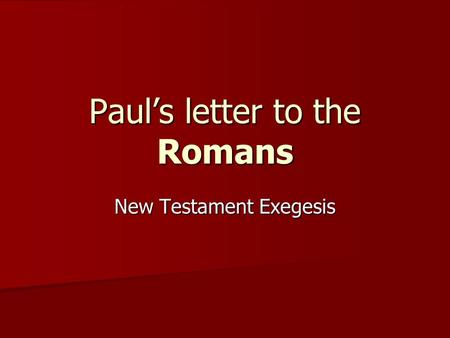 Paul’s letter to the Romans New Testament Exegesis.