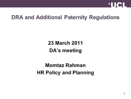 1 DRA and Additional Paternity Regulations 23 March 2011 DA’s meeting Momtaz Rahman HR Policy and Planning.