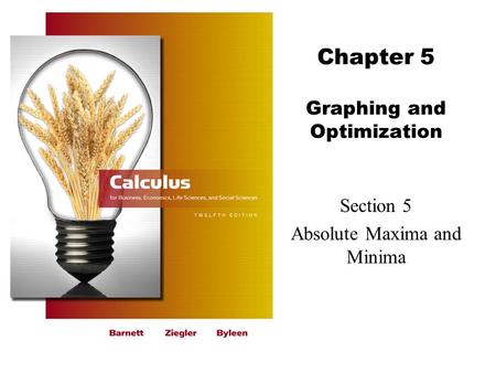 Chapter 5 Graphing and Optimization Section 5 Absolute Maxima and Minima.