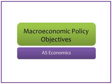 Macroeconomic Policy Objectives