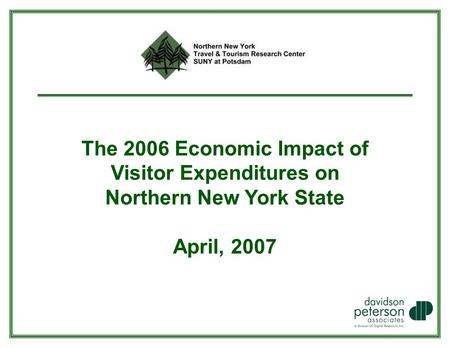 The 2006 Economic Impact of Visitor Expenditures on Northern New York State April, 2007.