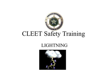 CLEET Safety Training LIGHTNING. Lightning can pose a danger, even when several miles away. Not only are employees working outside at risk. Golfers, baseball/softball.