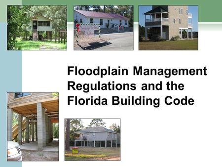 Floodplain Management Regulations and the Florida Building Code.