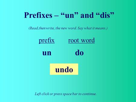 Prefixes – “un” and “dis”