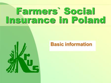 Farmers` Social Insurance in Poland Basic information.