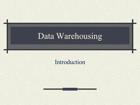 Data Warehousing Introduction. Text and Resources The Data Warehouse Lifecycle Toolkit, Kimball, Reeves, Ross, and Thornthwaite Internet resources Data.