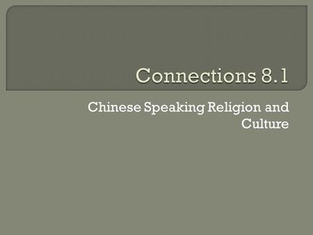 Chinese Speaking Religion and Culture.  What are the primary religions in the Chinese-speaking cultures?  How has religion affected the culture in the.