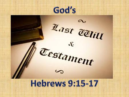 God’s Last Will And Testament Greek word, DIATHEKE: “covenant” (Promises, “cut and divide”); also used as “will” or “testament” with dividing up property.