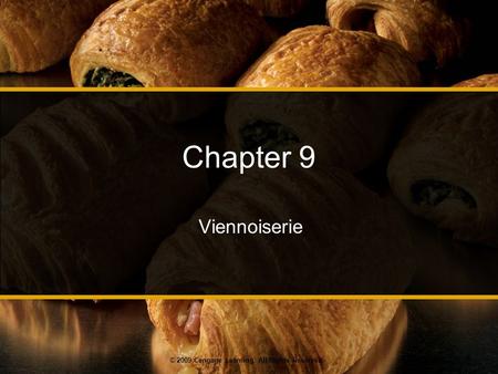 © 2009 Cengage Learning. All Rights Reserved. Chapter 9 Viennoiserie.