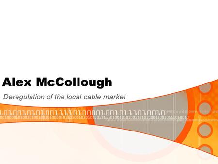Alex McCollough Deregulation of the local cable market.