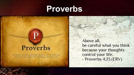Proverbs. Proverbs from other Cultures Proverbs give insight into the values of a culture... Proverbs give insight into the values of a culture... Be.