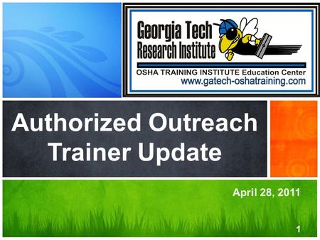 April 28, 2011 Authorized Outreach Trainer Update 1.