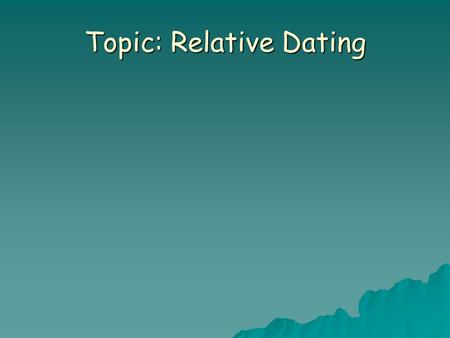 Topic: Relative Dating What is the usual order these meals are eaten during the day? A C B D.