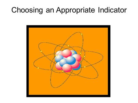 Choosing an Appropriate Indicator. Not every acid-base indicator is appropriate for signaling the neutralization point of a reaction. Table M Common Acid-Base.