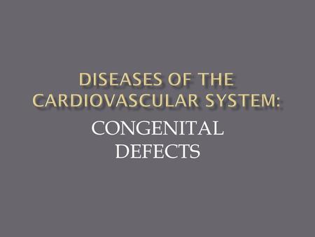 DISEASES OF THE CARDIOVASCULAR SYSTEM:
