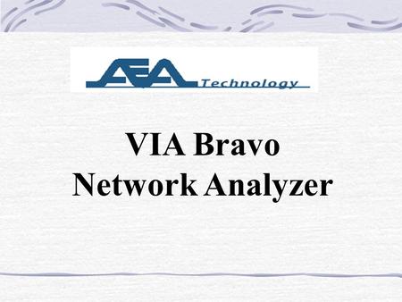 VIA Bravo Network Analyzer.