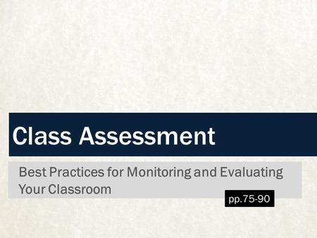 Class Assessment Best Practices for Monitoring and Evaluating Your Classroom pp.75-90.