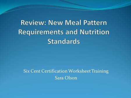 Six Cent Certification Worksheet Training Sara Olson.