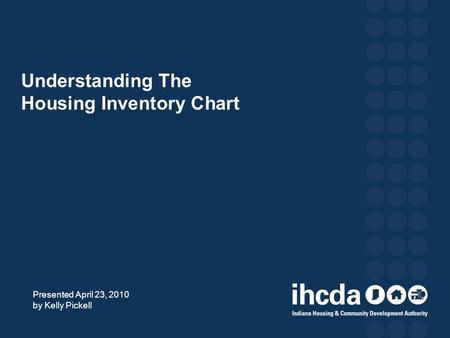 Understanding The Housing Inventory Chart Presented April 23, 2010 by Kelly Pickell.