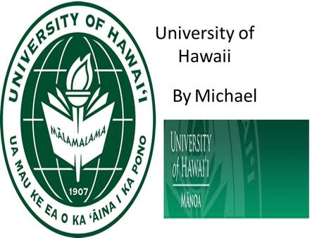 University of Hawaii By Michael. About UH of Hawaii 2500 Campus Rd, Honolulu, HI 96822 Founded in 1907, the University of Hawaiʻi at Mānoa is the flagship.