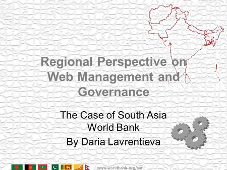 Www.worldbank.org/sar Regional Perspective on Web Management and Governance The Case of South Asia World Bank By Daria Lavrentieva.