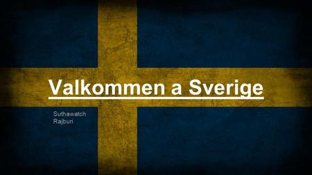 Valkommen a Sverige Suthawatch Rajburi. Economic Figures Sweden’s primary currency is the Swedish Krona 1 Krona = $0.15 US Dollars The Swedish GDP is.