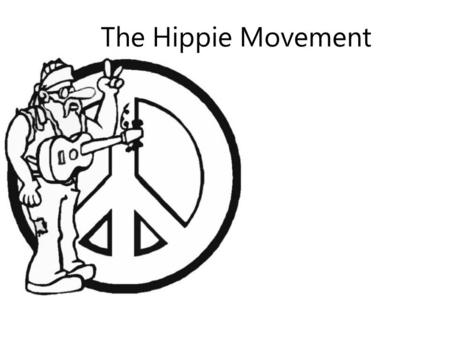 The Hippie Movement.
