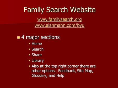 Family Search Website www.familysearch.org www.alanmann.com/byu www.familysearch.org www.alanmann.com/byu www.familysearch.org www.alanmann.com/byu 4 major.