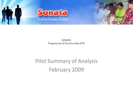 SONATA: Progress out of Poverty Index (PPI) Pilot Summary of Analysis February 2009.