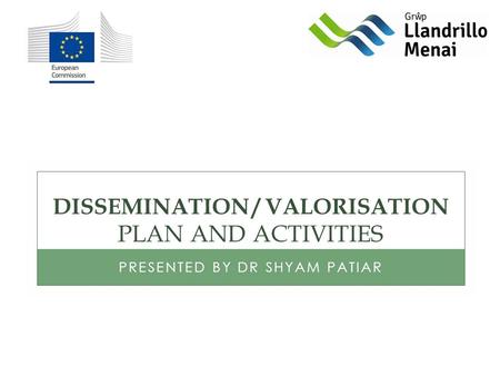 DISSEMINATION / VALORISATION PLAN AND ACTIVITIES PRESENTED BY DR SHYAM PATIAR.