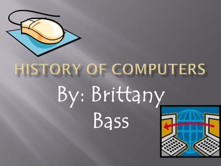 By: Brittany Bass. Laptop computers Hand-held computers Mainframe computers.