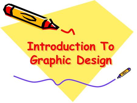 Introduction To Graphic Design. What is graphic design? Graphic design is the process and art of combining text and graphics and communicating an effective.