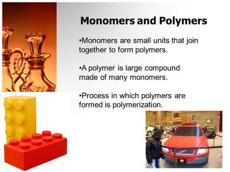 Monomers and Polymers Monomers are small units that join together to form polymers. A polymer is large compound made of many monomers. Process in which.