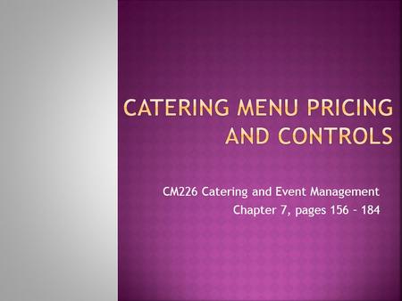 CM226 Catering and Event Management Chapter 7, pages 156 – 184.