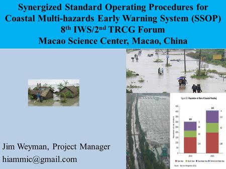 Synergized Standard Operating Procedures for Coastal Multi-hazards Early Warning System (SSOP) 8th IWS/2nd TRCG Forum Macao Science Center, Macao, China.