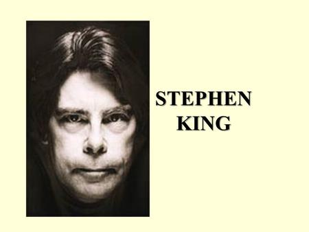 STEPHEN KING. BIOGRAPHY Writer. Born September 21, 1947 in Portland, Maine. He graduated from his state university and continued to live in Maine, at.