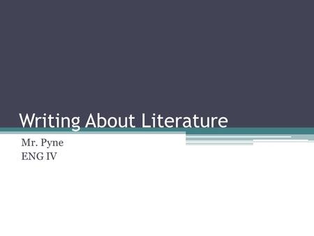 Writing About Literature Mr. Pyne ENG IV. Assertion, Evidence, Relevance These three elements of your writing formulate a strong structure for good writing…