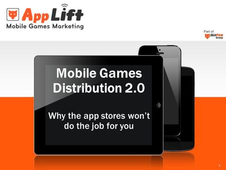 Part of 1 Mobile Games Distribution 2.0 Why the app stores won’t do the job for you.