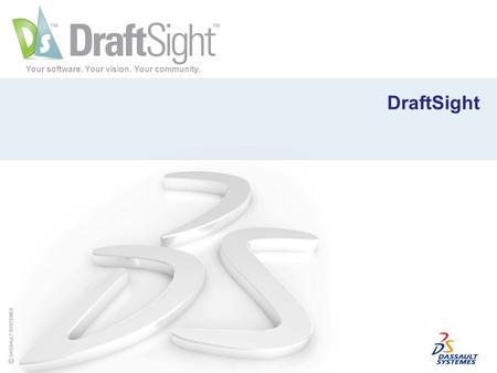 Your software. Your vision. Your community. DraftSight.