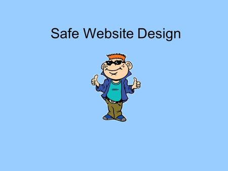 Safe Website Design. Hey Everybody My name is Tek. I’m going to be your guide today! I’m a part of i-SAFE. i-SAFE is concerned with teaching you how to.