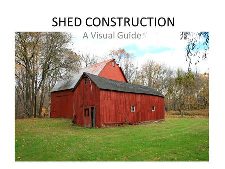 SHED CONSTRUCTION A Visual Guide. C.A.D. Example.