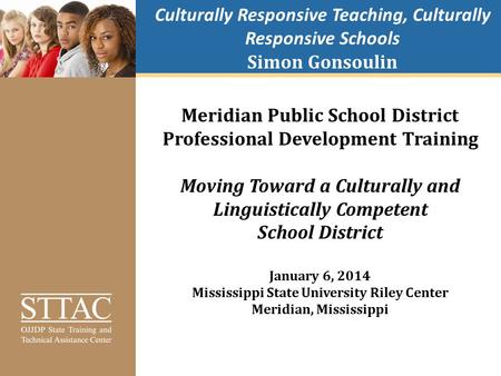 Culturally Responsive Teaching, Culturally Responsive Schools Simon Gonsoulin Meridian Public School District Professional Development Training Moving.