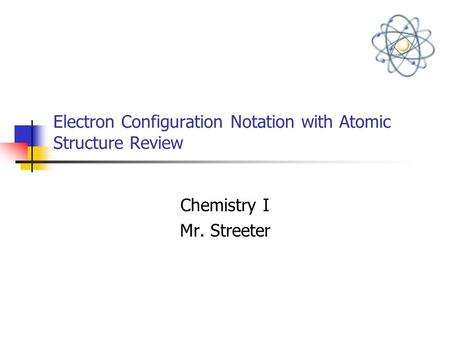 Electron Configuration Notation with Atomic Structure Review
