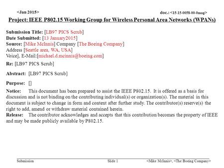 Doc.: Submission, Slide 1 Project: IEEE P802.15 Working Group for Wireless Personal Area Networks (WPANs) Submission Title: [LB97 PICS Scrub] Date Submitted: