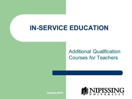 January 2010 IN-SERVICE EDUCATION Additional Qualification Courses for Teachers.