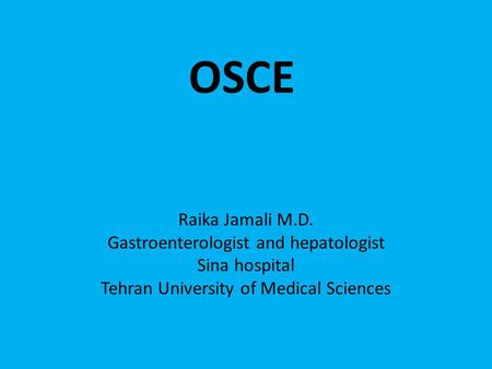 OSCE Raika Jamali M.D. Gastroenterologist and hepatologist