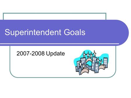 Superintendent Goals 2007-2008 Update. District Level Leadership Research McRel Internationally recognized private, non-profit organization in Denver,