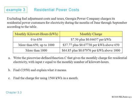 Example 3 Residential Power Costs Chapter 3.3 Excluding fuel adjustment costs and taxes, Georgia Power Company charges its residential power customers.