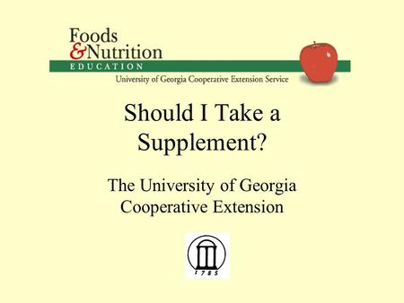 Should I Take a Supplement? The University of Georgia Cooperative Extension.