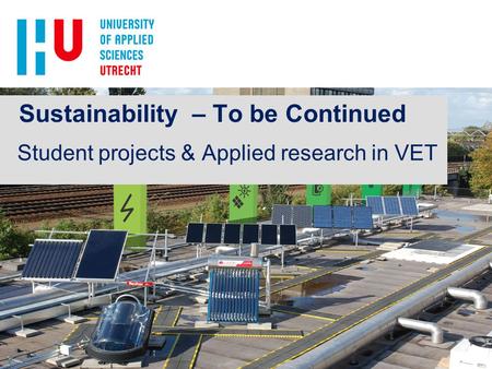 Sustainability – To be Continued Student projects & Applied research in VET.